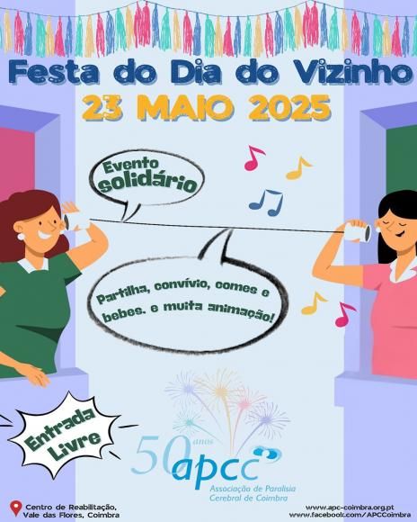 Festa do Vizinho - APCC Associa&ccedil;&atilde;o de Paralisia Cerebral de Coimbra - 23 de Maio de 2025
